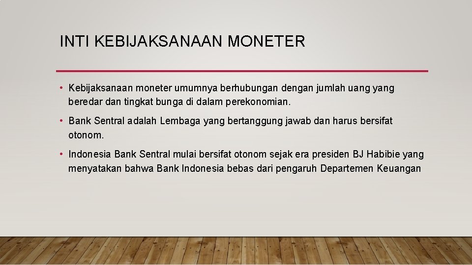 INTI KEBIJAKSANAAN MONETER • Kebijaksanaan moneter umumnya berhubungan dengan jumlah uang yang beredar dan