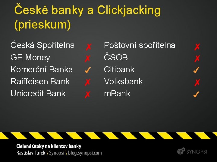 České banky a Clickjacking (prieskum) Česká Spořitelna GE Money Komerční Banka Raiffeisen Bank Unicredit