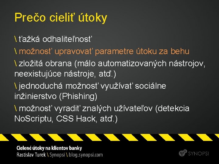Prečo cieliť útoky  ťažká odhaliteľnosť  možnosť upravovať parametre útoku za behu 