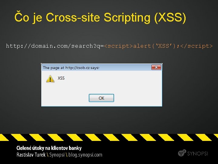 Čo je Cross-site Scripting (XSS) http: //domain. com/search? q=<script>alert(‘XSS’); </script> 