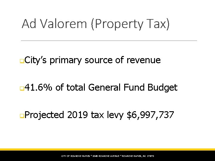 Ad Valorem (Property Tax) q City’s primary source of revenue q 41. 6% of