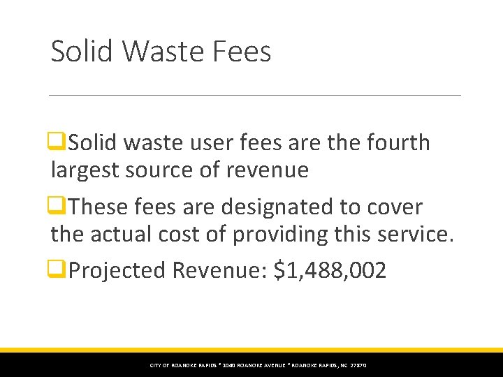 Solid Waste Fees q. Solid waste user fees are the fourth largest source of