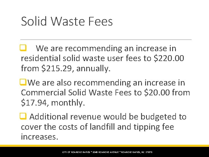 Solid Waste Fees q We are recommending an increase in residential solid waste user