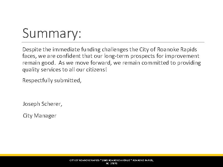 Summary: Despite the immediate funding challenges the City of Roanoke Rapids faces, we are