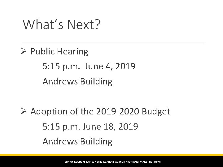 What’s Next? Ø Public Hearing 5: 15 p. m. June 4, 2019 Andrews Building