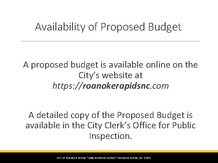 Availability of Proposed Budget A proposed budget is available online on the City’s website