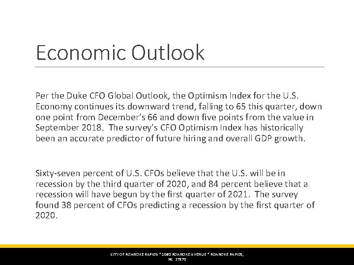 Economic Outlook Per the Duke CFO Global Outlook, the Optimism Index for the U.