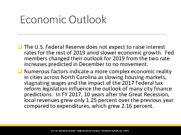 Economic Outlook q The U. S. Federal Reserve does not expect to raise interest