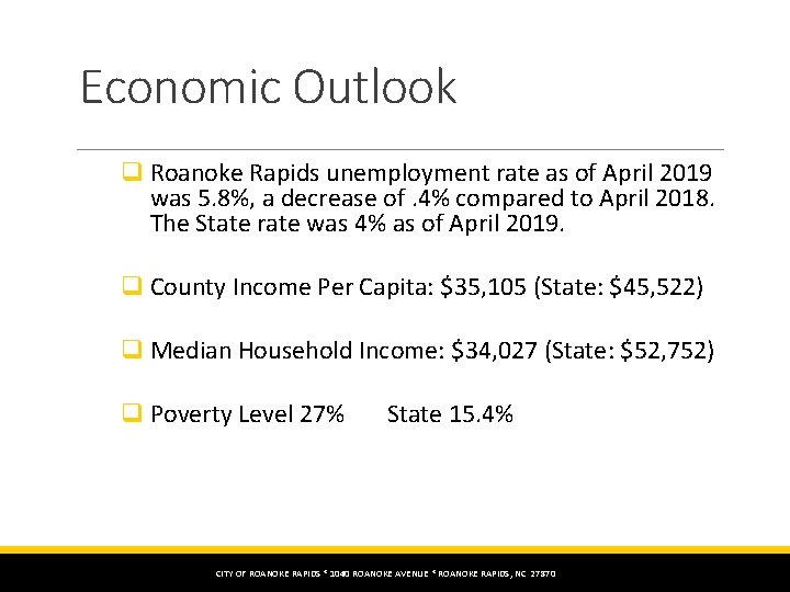 Economic Outlook q Roanoke Rapids unemployment rate as of April 2019 was 5. 8%,