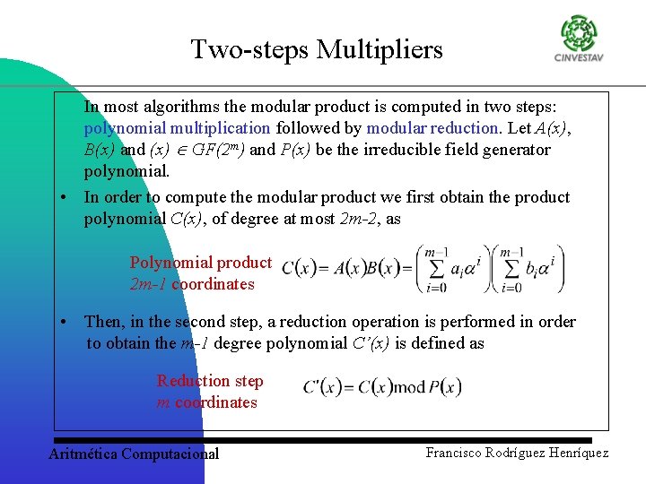 Two-steps Multipliers In most algorithms the modular product is computed in two steps: polynomial