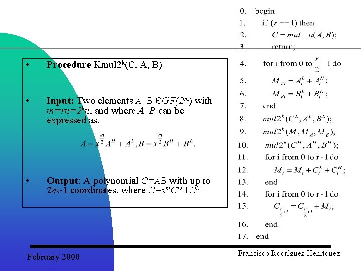  • Procedure Kmul 2 k(C, A, B) • Input: Two elements A ,