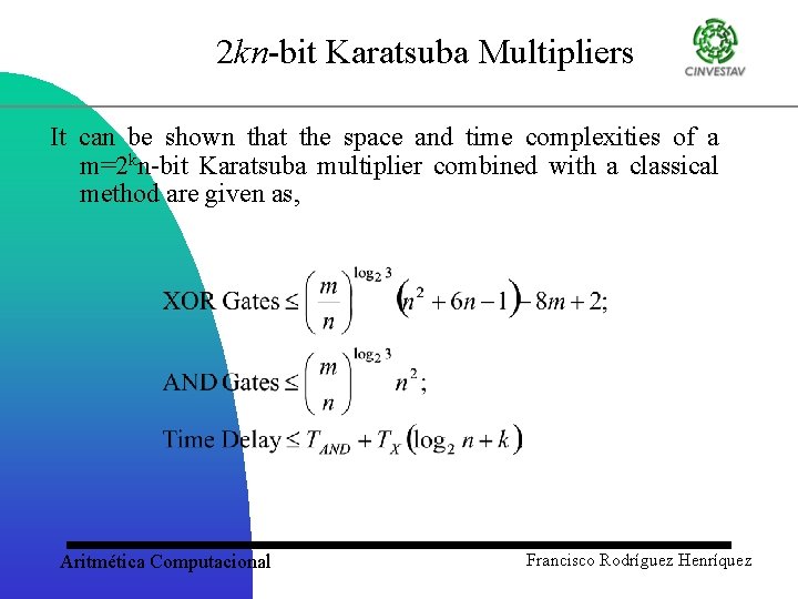 2 kn-bit Karatsuba Multipliers It can be shown that the space and time complexities