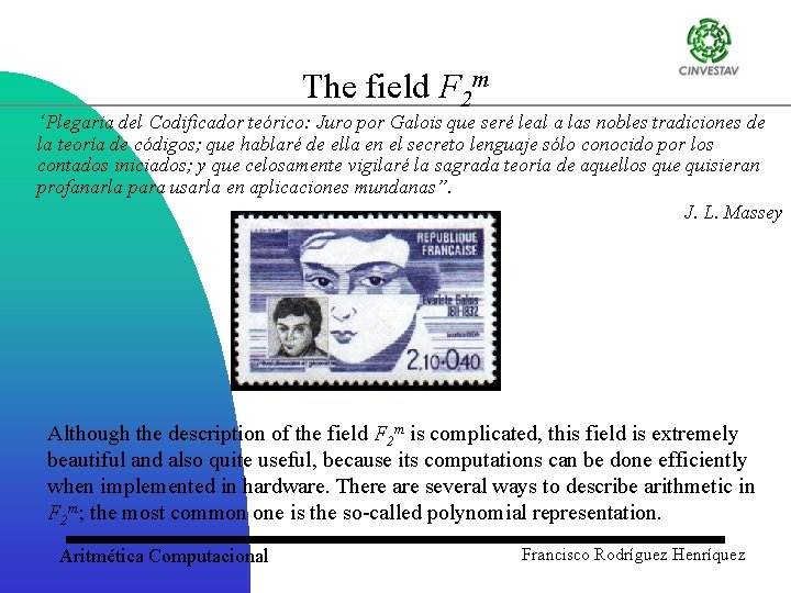 The field F 2 m ‘Plegaria del Codificador teórico: Juro por Galois que seré