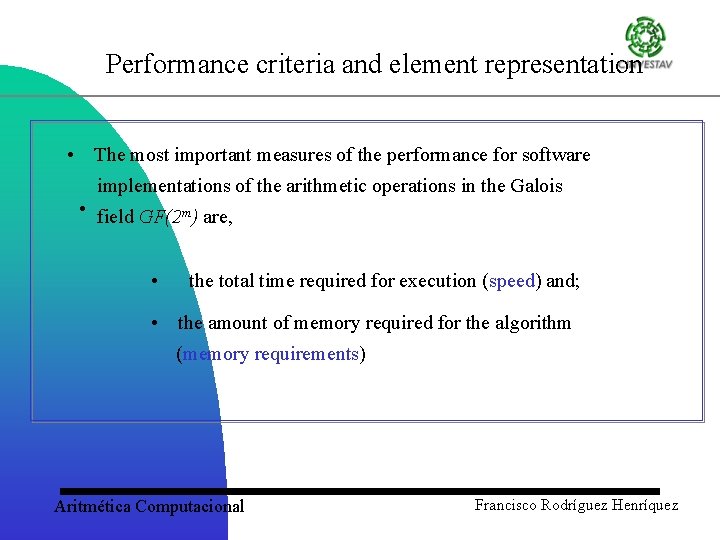 Performance criteria and element representation • The most important measures of the performance for
