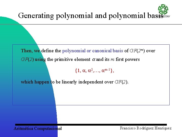 Generating polynomial and polynomial basis Then, we define the polynomial or canonical basis of