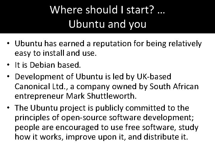 Where should I start? … Ubuntu and you • Ubuntu has earned a reputation