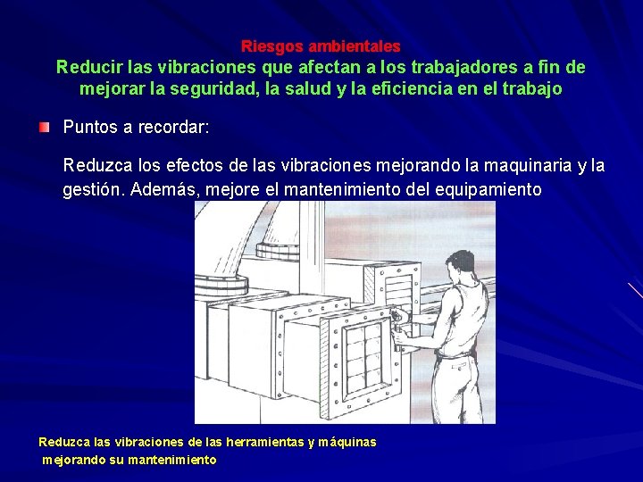 Riesgos ambientales Reducir las vibraciones que afectan a los trabajadores a fin de mejorar