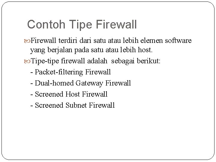 Contoh Tipe Firewall terdiri dari satu atau lebih elemen software yang berjalan pada satu