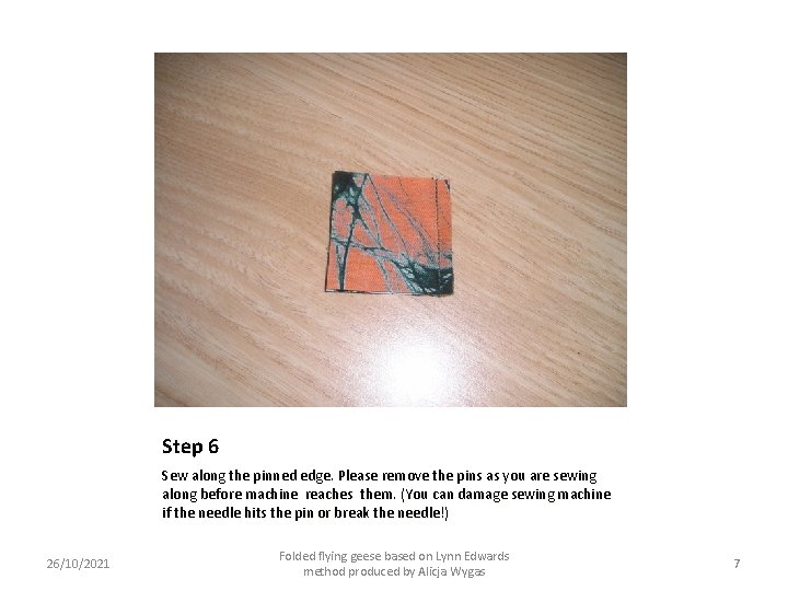 Step 6 Sew along the pinned edge. Please remove the pins as you are