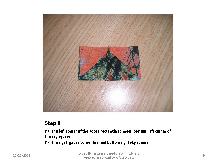 Step 8 Pull the left corner of the goose rectangle to meet bottom left