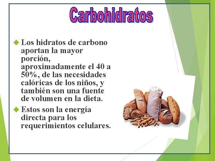  Los hidratos de carbono aportan la mayor porción, aproximadamente el 40 a 50%,