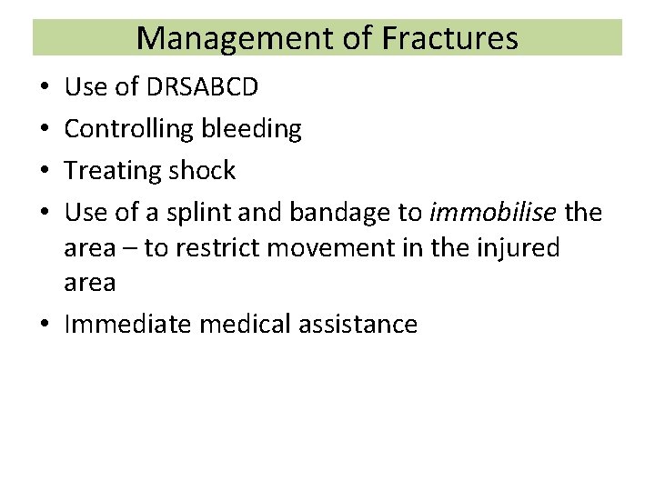 Management of Fractures Use of DRSABCD Controlling bleeding Treating shock Use of a splint