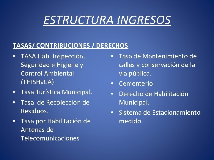 ESTRUCTURA INGRESOS TASAS/ CONTRIBUCIONES / DERECHOS • TASA Hab. Inspección, Seguridad e Higiene y