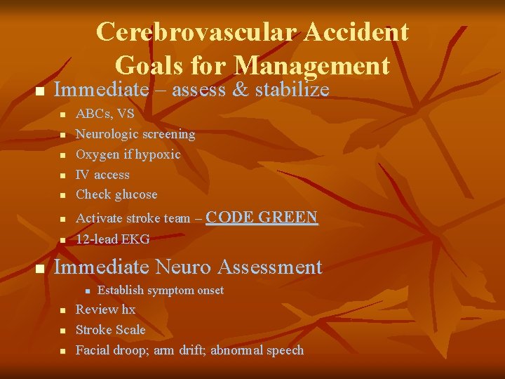 Cerebrovascular Accident Goals for Management n Immediate – assess & stabilize n n n