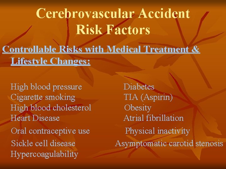 Cerebrovascular Accident Risk Factors Controllable Risks with Medical Treatment & Lifestyle Changes: High blood