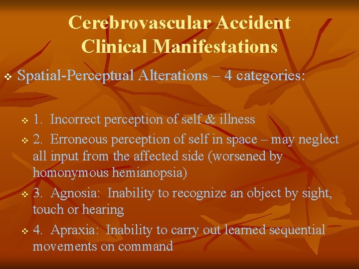 Cerebrovascular Accident Clinical Manifestations v Spatial-Perceptual Alterations – 4 categories: 1. Incorrect perception of