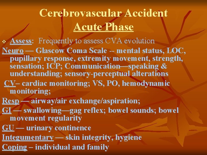 Cerebrovascular Accident Acute Phase Assess: Frequently to assess CVA evolution Neuro — Glascow Coma