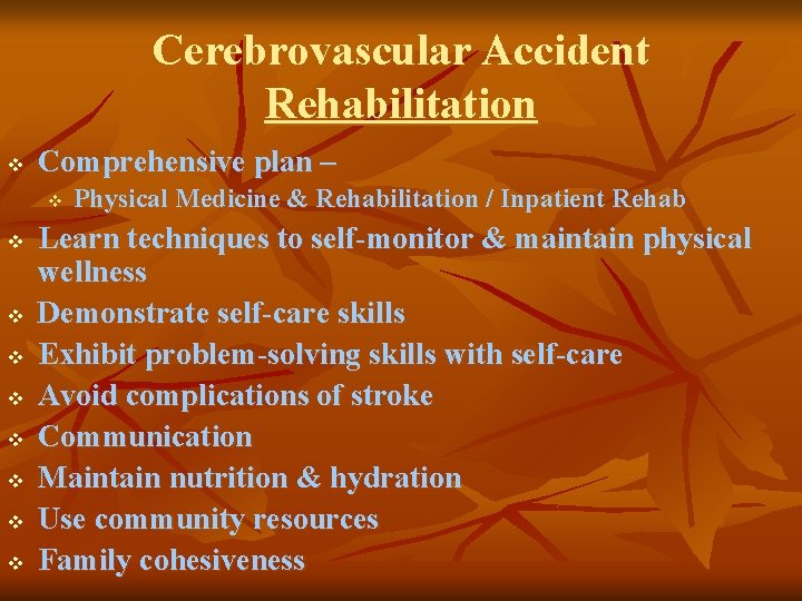 Cerebrovascular Accident Rehabilitation v Comprehensive plan – v v v v v Physical Medicine