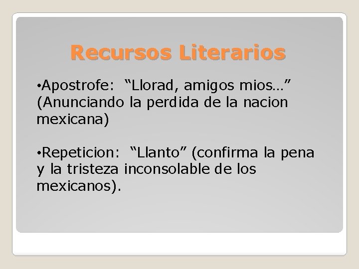 Recursos Literarios • Apostrofe: “Llorad, amigos mios…” (Anunciando la perdida de la nacion mexicana)