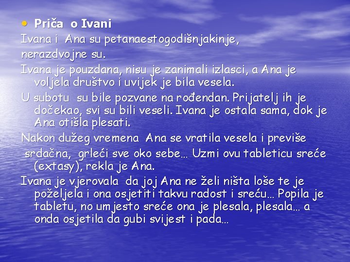  • Priča o Ivani Ivana i Ana su petanaestogodišnjakinje, nerazdvojne su. Ivana je