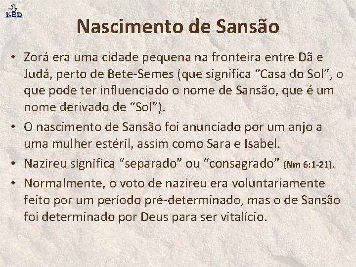 Nascimento de Sansão • Zorá era uma cidade pequena na fronteira entre Dã e