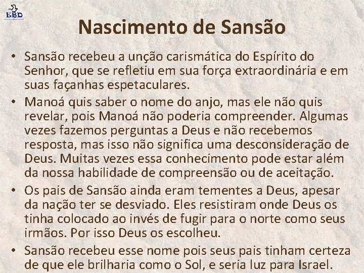 Nascimento de Sansão • Sansão recebeu a unção carismática do Espírito do Senhor, que