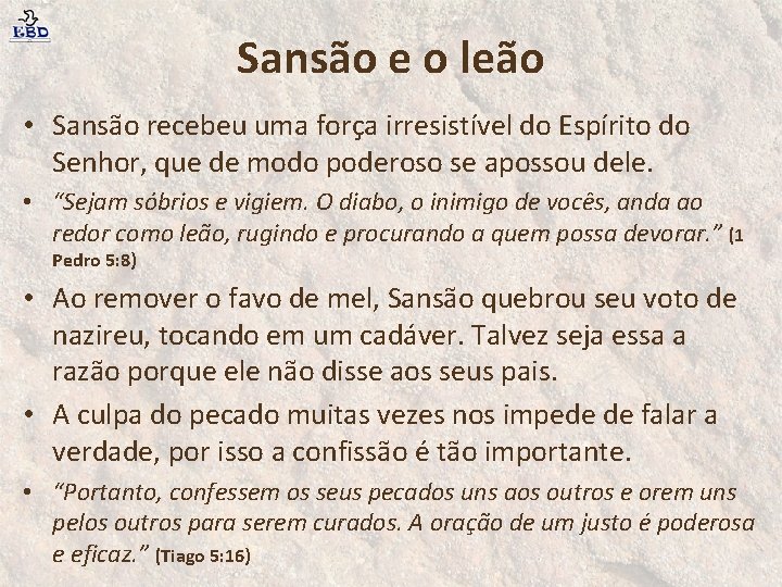 Sansão e o leão • Sansão recebeu uma força irresistível do Espírito do Senhor,