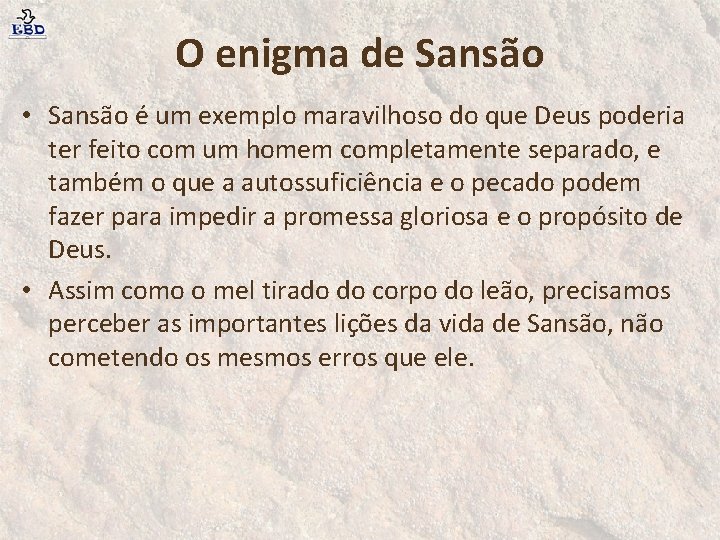 O enigma de Sansão • Sansão é um exemplo maravilhoso do que Deus poderia