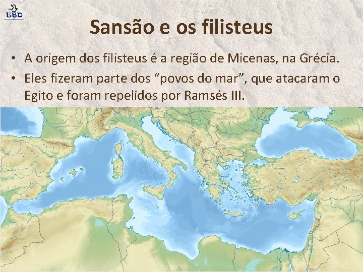 Sansão e os filisteus • A origem dos filisteus é a região de Micenas,