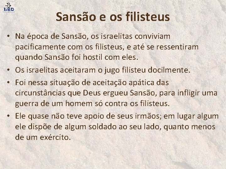 Sansão e os filisteus • Na época de Sansão, os israelitas conviviam pacificamente com