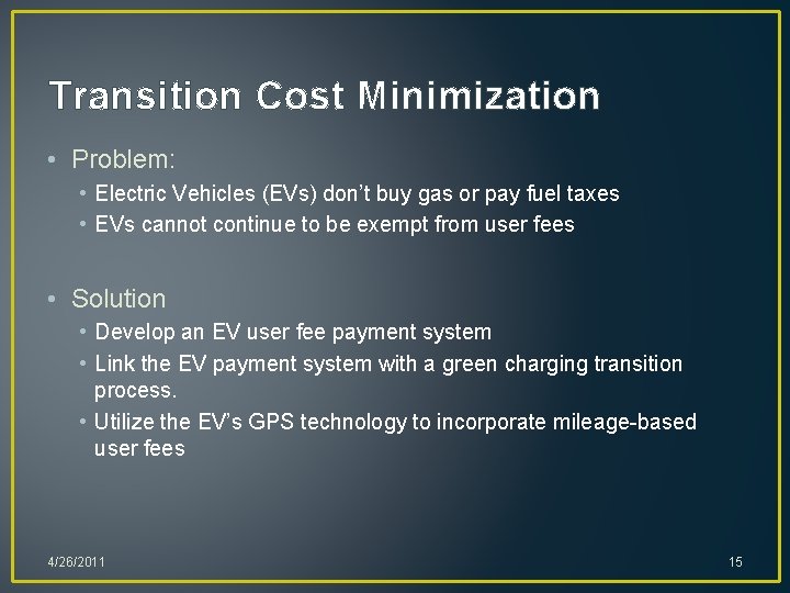 Transition Cost Minimization • Problem: • Electric Vehicles (EVs) don’t buy gas or pay