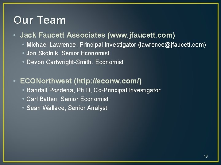 Our Team • Jack Faucett Associates (www. jfaucett. com) • Michael Lawrence, Principal Investigator