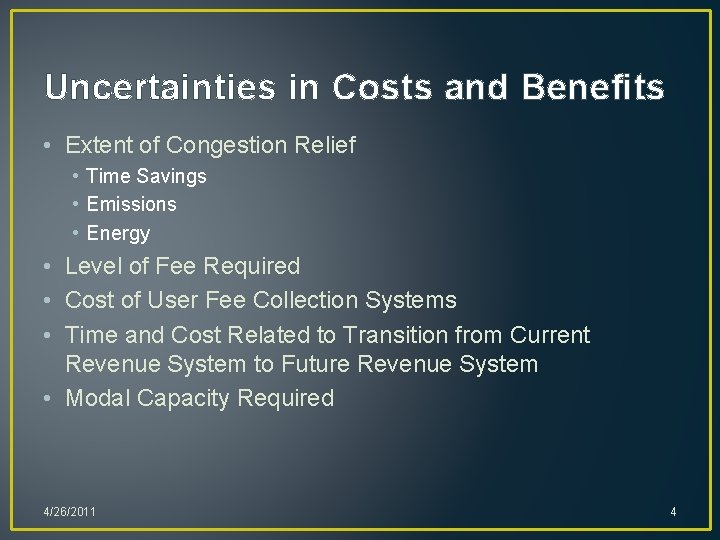 Uncertainties in Costs and Benefits • Extent of Congestion Relief • Time Savings •