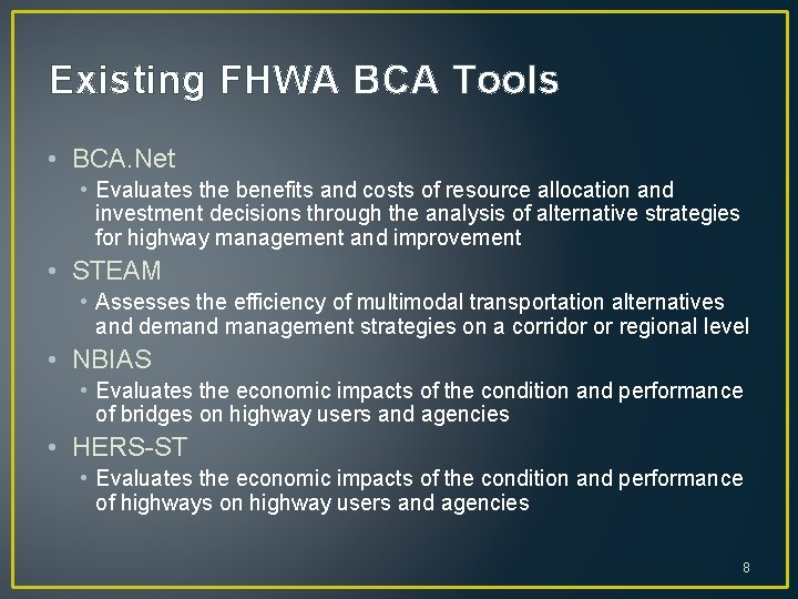 Existing FHWA BCA Tools • BCA. Net • Evaluates the benefits and costs of