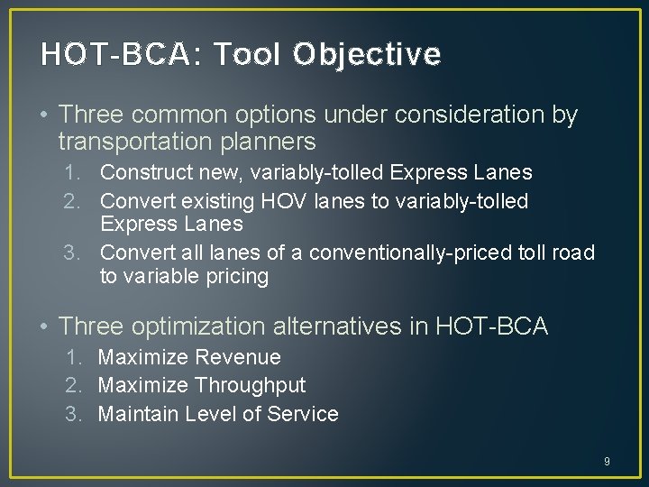 HOT-BCA: Tool Objective • Three common options under consideration by transportation planners 1. Construct