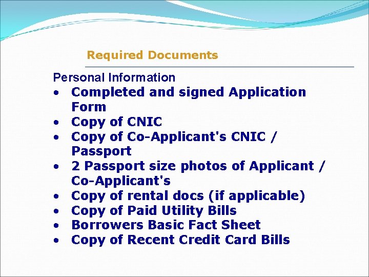 Required Documents Personal Information • Completed and signed Application Form • Copy of CNIC