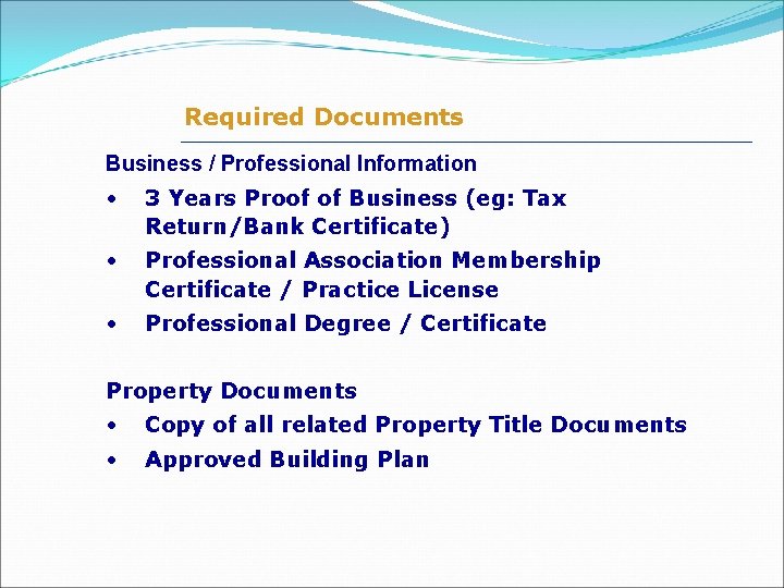 Required Documents Business / Professional Information • 3 Years Proof of Business (eg: Tax