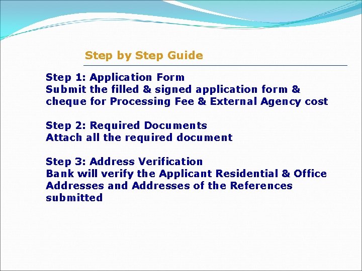 Step by Step Guide Step 1: Application Form Submit the filled & signed application
