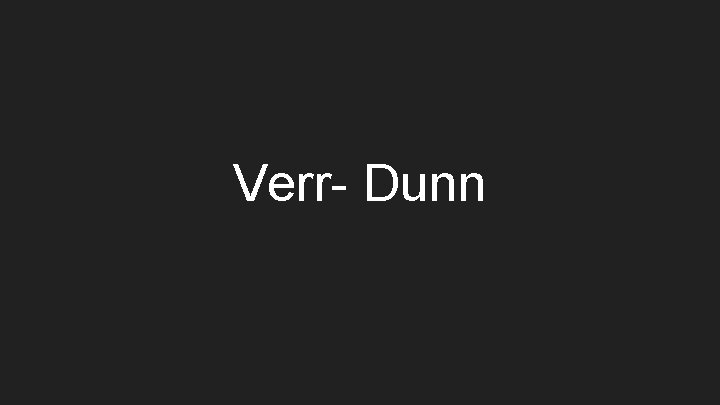 Verr- Dunn 