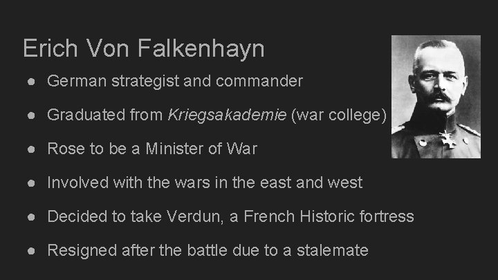 Erich Von Falkenhayn ● German strategist and commander ● Graduated from Kriegsakademie (war college)